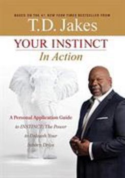 Paperback Your Instinct in Action: A Personal Application Guide to Instinct: The Power to Unleash Your Inborn Drive Book