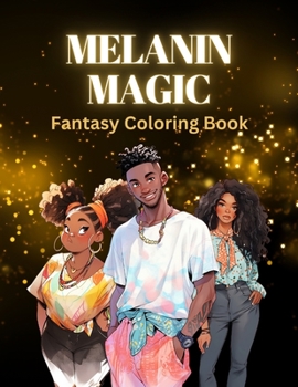 Paperback Melanin Magic: A Fantasy Coloring Book; Great for Kids, Teens and Adults Book