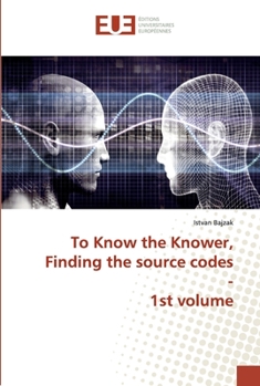 Paperback To Know the Knower, Finding the source codes - 1st volume Book