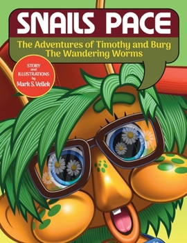 Snails Pace: The Adventures of Timothy and Burg The Wandering Worms