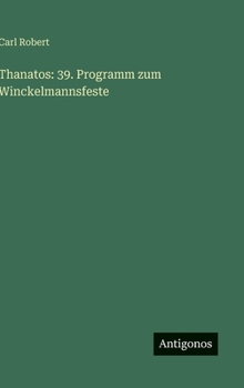 Thanatos: 39. Programm zum Winckelmannsfeste