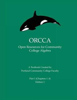 Paperback ORCCA Part 1 (Chapters 1-4): An Introductory Algebra Textbook Created by Portland Community College Faculty Book