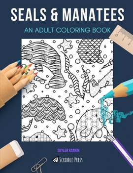 Paperback Seals & Manatees: AN ADULT COLORING BOOK: An Awesome Coloring Book For Adults Book