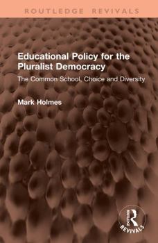 Hardcover Educational Policy for the Pluralist Democracy: The Common School, Choice and Diversity Book