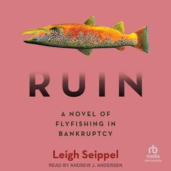 Audio CD Ruin: A Novel of Flyfishing in Bankruptcy Book