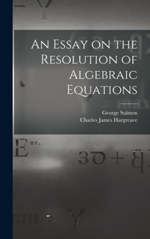 Hardcover An Essay on the Resolution of Algebraic Equations Book