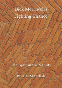 Dick Merriwell's Fighting Chance The Split in the Varsity - Book #192 of the Frank Merriwell