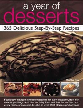 Hardcover A Year of Desserts: 365 Delicious Step-By-Step Recipes Book