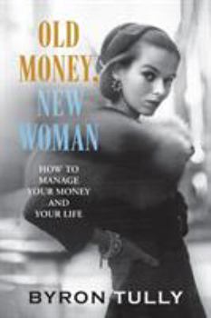 Paperback Old Money, New Woman: How to Manage Your Money and Your Life Book
