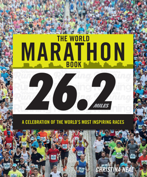 Hardcover The World Marathon Book: A Celebration of the World's Most Inspiring Races Book