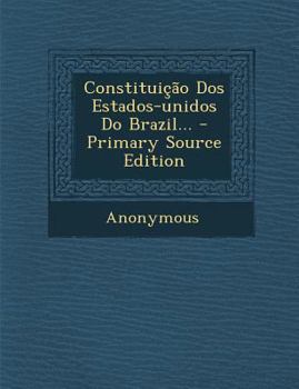 Paperback Constituicao DOS Estados-Unidos Do Brazil... [Portuguese] Book