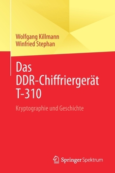 Paperback Das Ddr-Chiffriergerät T-310: Kryptographie Und Geschichte [German] Book