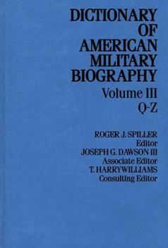 Dictionary of American Military Biography, Volume III: Q-Z