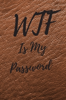 Paperback WTF Is My Password: Internet Password Logbook, Journal & Notebook, Log Book For Disorganized People, password organizer Book