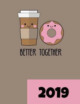 Paperback Better Together 2019: Der Perfekte Organizer 2019, Better Together - Kaffee Und Donut, Um Die Termine Mit Bestem Freund Oder Bester Freundin [German] Book