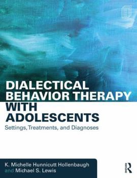 Paperback Dialectical Behavior Therapy with Adolescents: Settings, Treatments, and Diagnoses Book