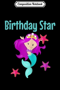 Composition Notebook: Mermaid Birthday GIft For Her Mermaid Party Starfish  Journal/Notebook Blank Lined Ruled 6x9 100 Pages
