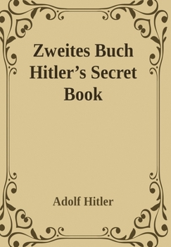 Hardcover Zweites Buch (Secret Book): Adolf Hitler's Sequel to Mein Kamph Book