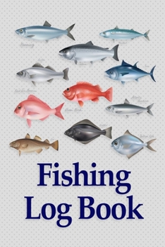 Fishing Log Book: Fishing Journal Complete Fisherman's Log Book With Prompts, Records Details of Fishing Trip, Including Date, Time, Location, Weather Conditions, Water Conditions, etc
