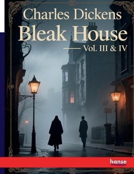 Bleak House - Vol. III and IV: Works of Charles Dickens