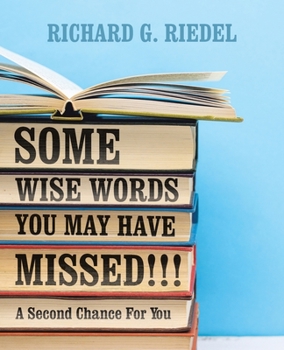 Paperback Some Wise Words You May Have Missed!!!: A Second Chance For You Book