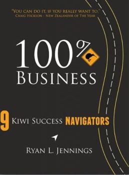 Hardcover 100% Kiwi Business: 9 Kiwi Success Navigators Book