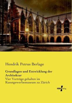 Paperback Grundlagen und Entwicklung der Architektur: Vier Vorträge gehalten im Kunstgewerbemuseum zu Zürich [German] Book