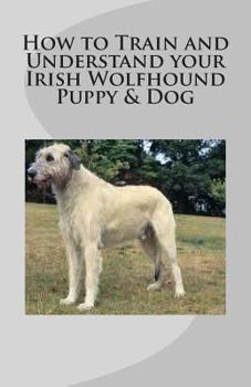 Paperback How to Train and Understand your Irish Wolfhound Puppy & Dog Book