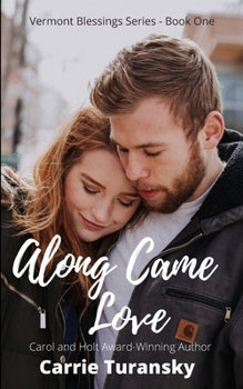 Along Came Love: Vermont Blessings Series - Book One - Book #1 of the Vermont Blessings