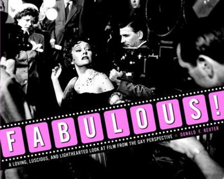 Paperback Fabulous!: A Loving, Luscious, and Light-Hearted Look at Film from the Gay Perspective Book
