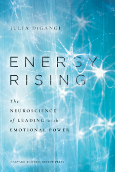 Hardcover Energy Rising: The Neuroscience of Leading with Emotional Power Book