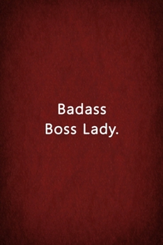 Badass Boss Lady: Notebook Lined Journal
