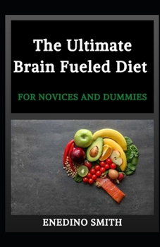 Paperback The Ultimate Brain Fueled Diet For Novices And Dummies Book