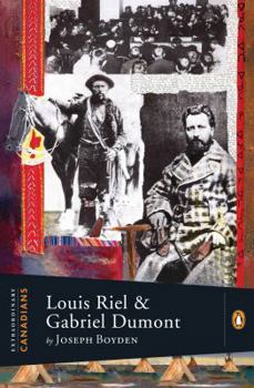Hardcover Extraordinary Canadians: Louis Riel and Gabriel Dumont: A Penguin Lives Biography Book