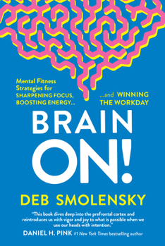 Hardcover Brain On!: Mental Fitness Strategies for Sharpening Focus, Boosting Energy, and Winning the Workday Book