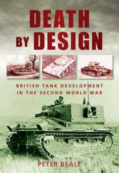 Paperback Death by Design: British Tank Development In The Second World War Book