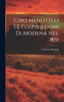 Hardcover Ciro Menotti O I.E Cospirazioni Di Modena Nel 1831 [Italian] Book