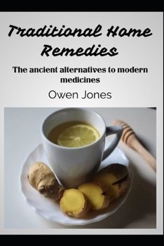 Paperback Traditional Home Remedies: The ancient alternatives to modern medicines Book
