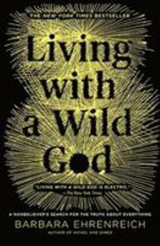 Paperback Living with a Wild God: A Nonbeliever's Search for the Truth about Everything Book