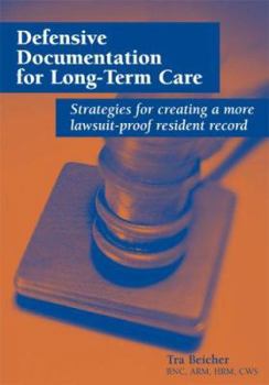 Paperback Defensive Documentation for Long-term Care: Strategies for Creating a More Lawsuit-proof Resident Record Book