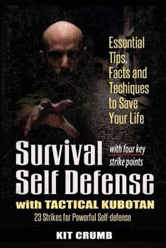 Paperback Survival Self Defense and Tactical Kubotan: Essential Tips, Facts, and Techniques to Save Your Life Book