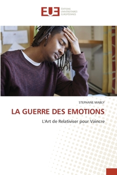 La Guerre Des Emotions (French Edition)