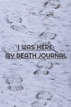 Paperback I Was Here: My Death Journal: My Wish and Record List Book