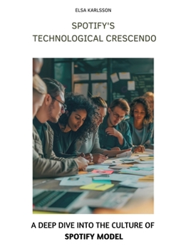 Paperback Spotify's Technological Crescendo: A Deep Dive into the Culture of Spotify Model Book