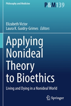 Paperback Applying Nonideal Theory to Bioethics: Living and Dying in a Nonideal World Book