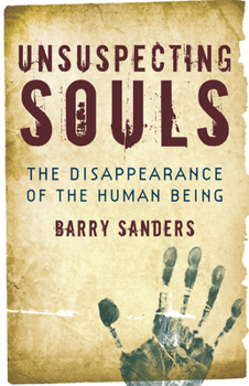 Paperback Unsuspecting Souls: The Disappearance of the Human Being Book