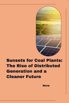 Paperback Sunsets for Coal Plants: The Rise of Distributed Generation and a Cleaner Future Book