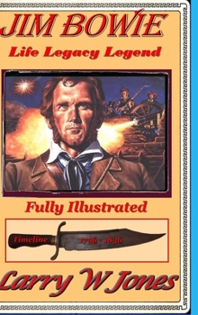 Hardcover Jim Bowie - Life Legacy Legend Book