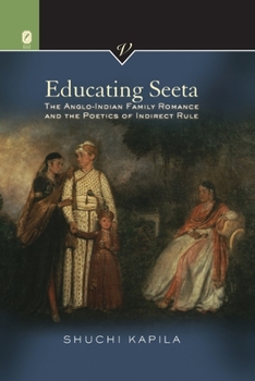 Educating Seeta: The Anglo-Indian Family Romance and the Poetics of Indirect Rule - Book  of the Victorian Critical Interventions