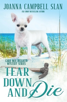 Tear Down and Die - Book #1 of the Cara Mia Delgatto Mystery